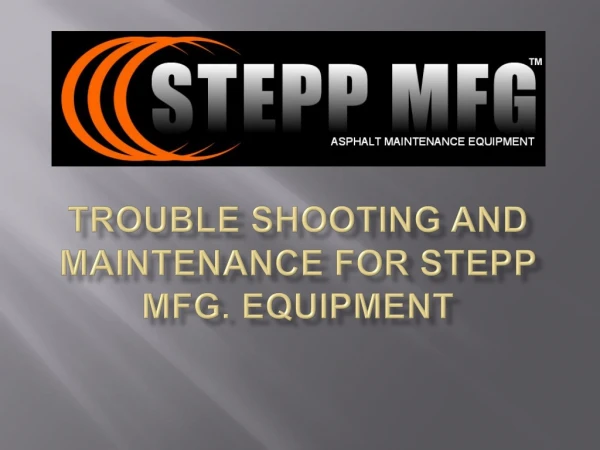 Trouble Shooting and Maintenance For Stepp Mfg. Equipment