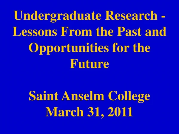 Undergraduate Research - Lessons From the Past and Opportunities for the Future