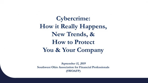 Cybercrime: How it Really Happens, New Trends, &amp; How to Protect You &amp; Your Company
