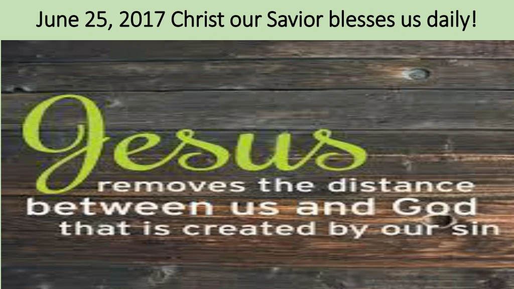 june 25 2017 christ our savior blesses us daily