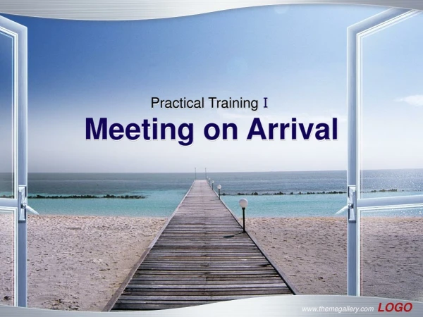 Practical Training ? Meeting on Arrival