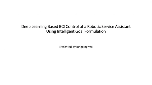 Deep Learning Based BCI Control of a Robotic Service Assistant Using Intelligent Goal Formulation