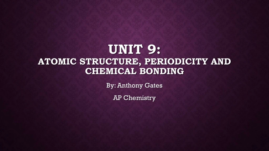 unit 9 atomic structure periodicity and chemical bonding