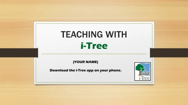 TEACHING WITH i -Tree
