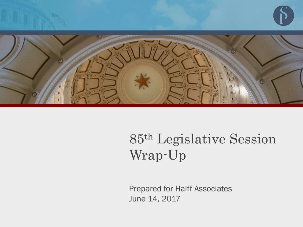 85 th legislative session wrap up