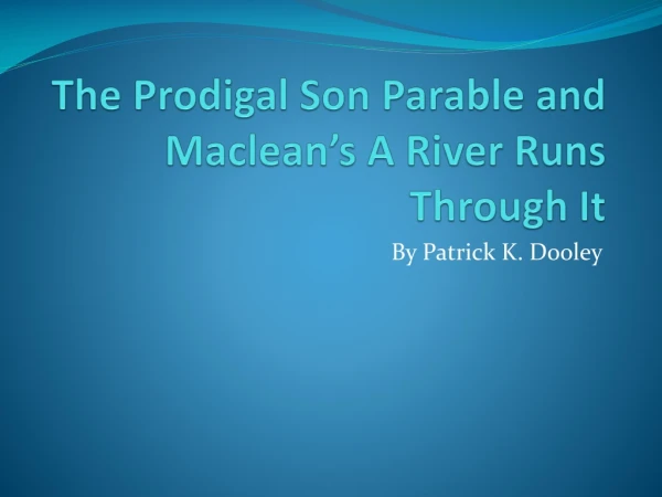 The Prodigal Son Parable and Maclean’s A River Runs Through It