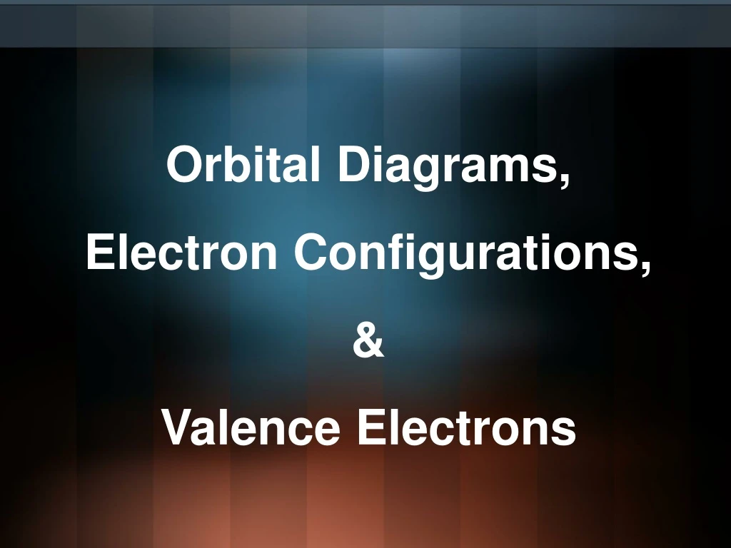 orbital diagrams electron configurations valence