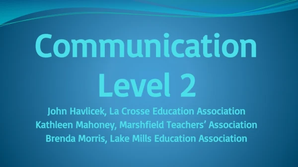 Co mmunication Level 2 John Havlicek, La Crosse Education Association