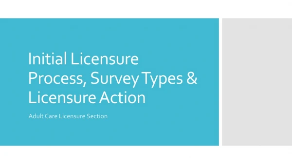 Initial Licensure Process, Survey Types &amp; Licensure Action