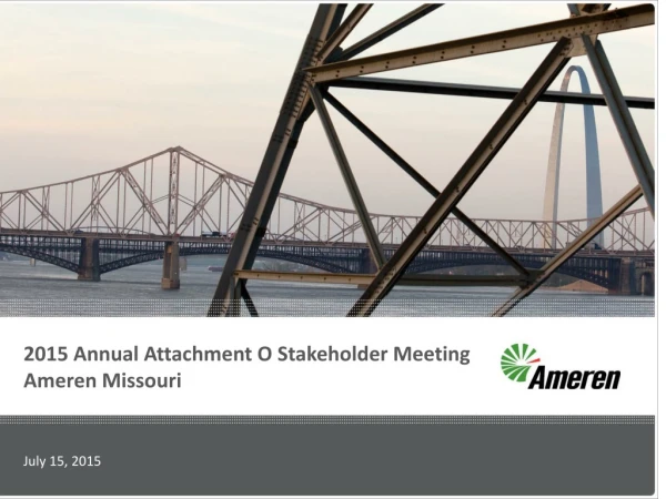 2015 Annual Attachment O Stakeholder Meeting Ameren Missouri