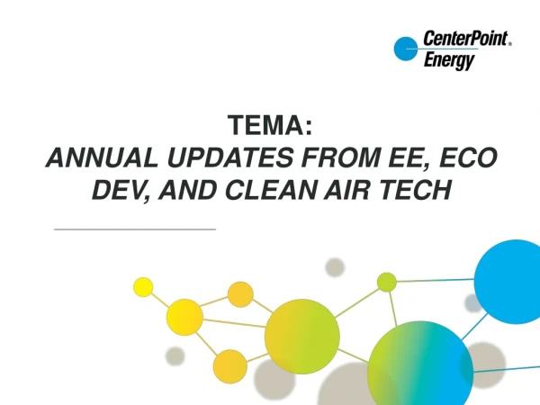 TeMA : Annual Updates from EE, Eco Dev, and Clean Air Tech