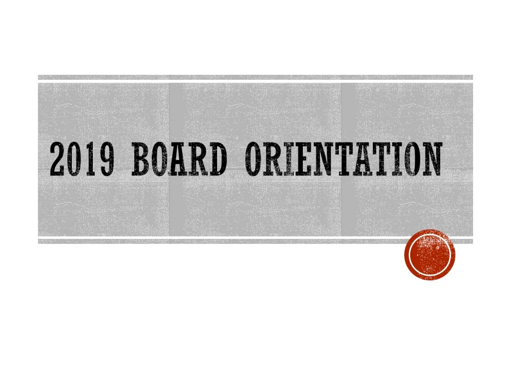 2019 board orientation