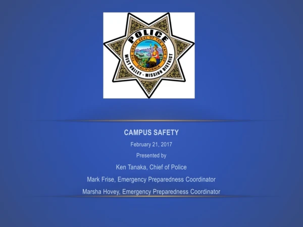 CAMPUS SAFETY February 21, 2017 Presented by Ken Tanaka, Chief of Police