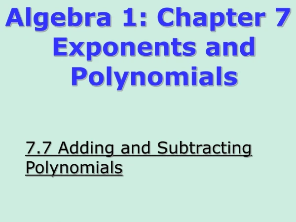 7.7 Adding and Subtracting Polynomials