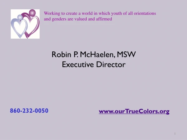 Robin P. McHaelen, MSW Executive Director