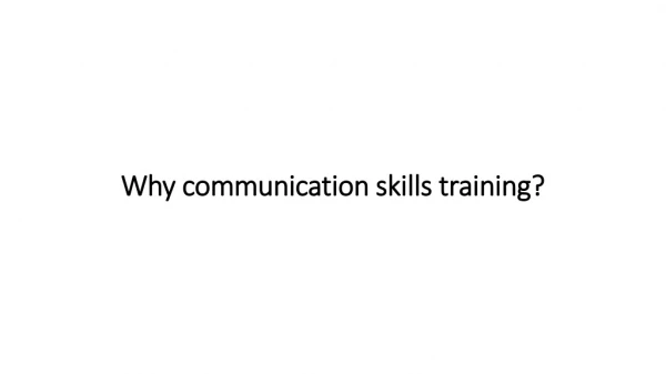 Why communication skills training?