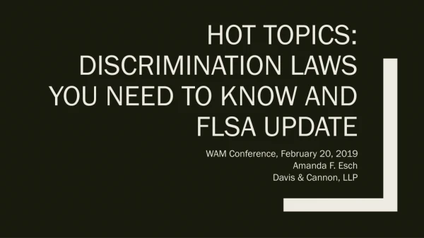 Hot topics: discrimination laws you need to know AND FLSA UPDATE