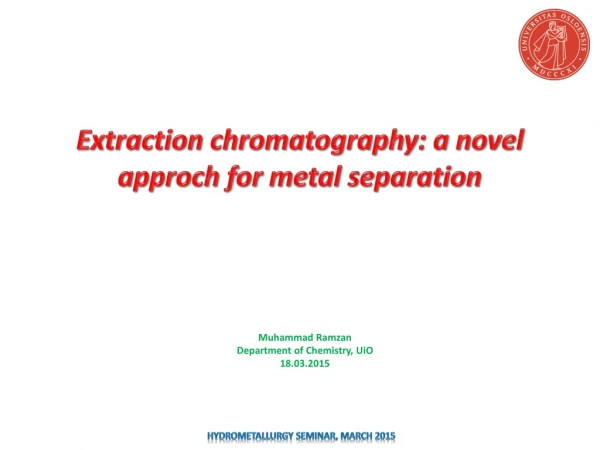 Extraction chromatography : a novel approch for metal separation