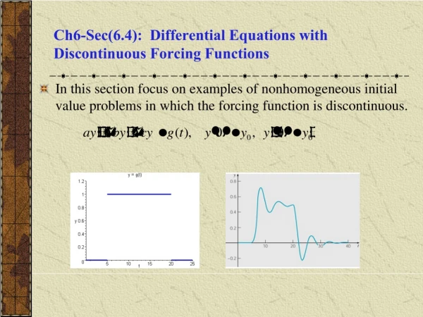 Ch6-Sec(6.4): Differential Equations with Discontinuous Forcing Functions