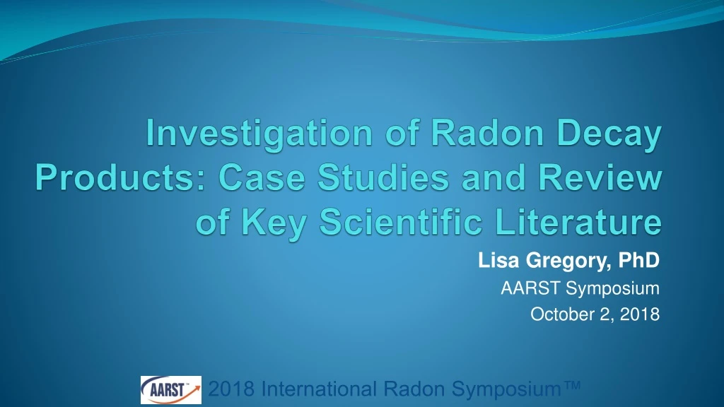 investigation of radon decay products case studies and review of key scientific literature