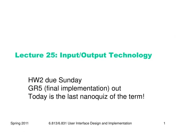 L ecture 25: Input /Output Technology