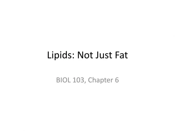 Lipids: Not Just Fat