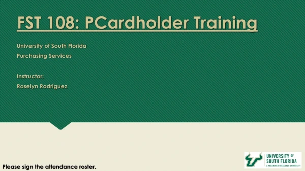 FST 108: PCardholder Training