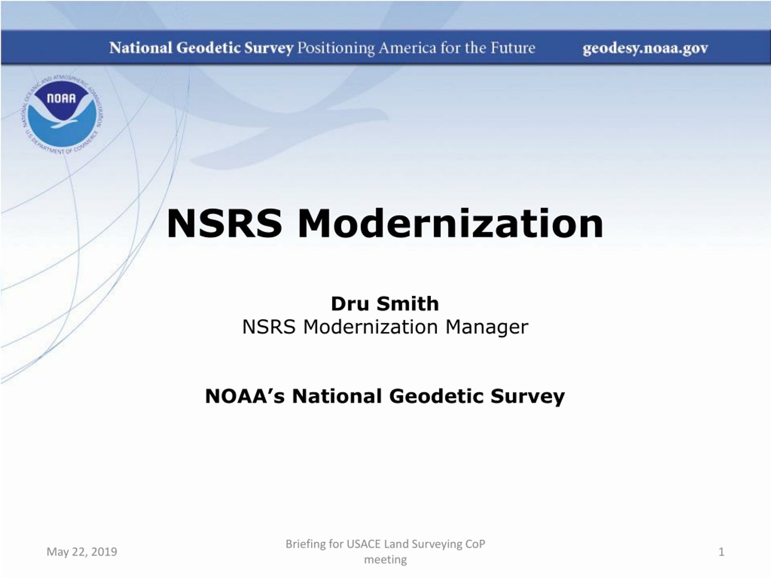 NSRS Modernization Dru Smith NSRS Modernization Manager NOAA’s National Geodetic Survey - slide 1