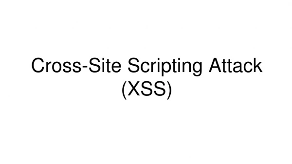 Cross-Site Scripting Attack (XSS)