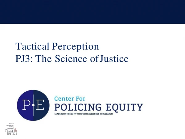 Tactical Perception PJ3: The Science of Justice