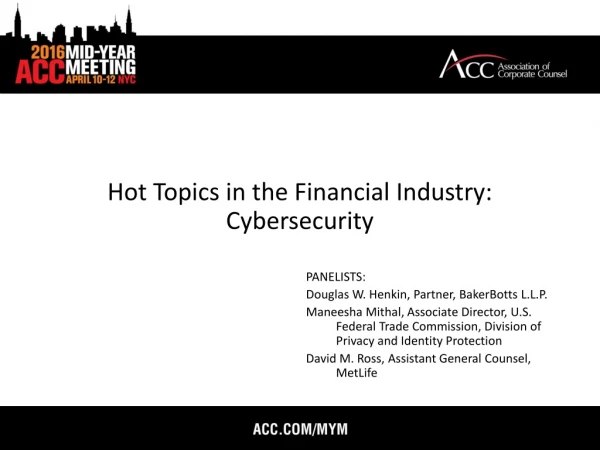 Hot Topics in the Financial Industry: Cybersecurity PANELISTS: