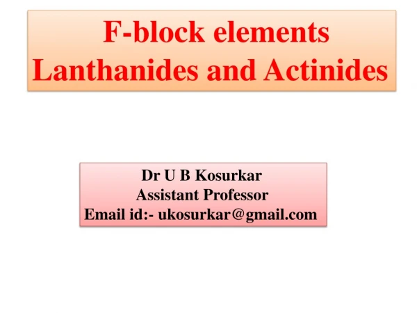 F-block elements L anthanides and Actinides