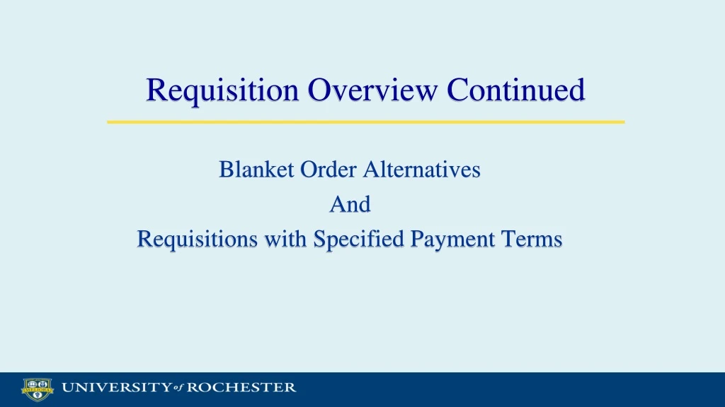 requisition overview continued