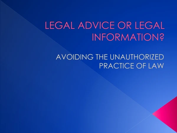 LEGAL ADVICE OR LEGAL INFORMATION?