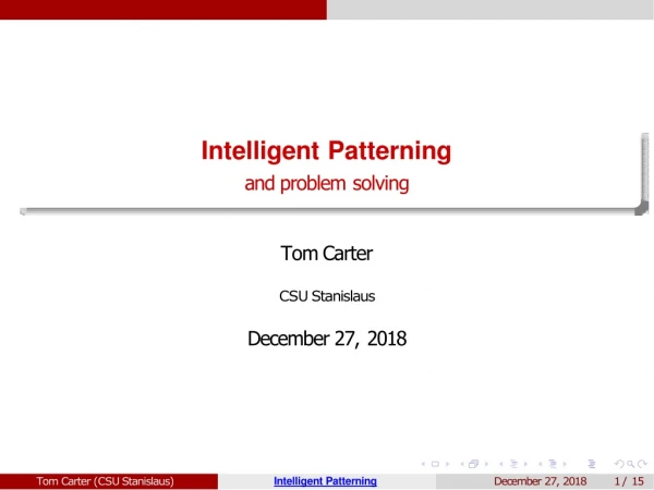 Intelligent Patterning and problem solving Tom Carter CSU Stanislaus December 27, 2018