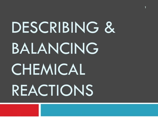 Describing &amp; Balancing Chemical Reactions