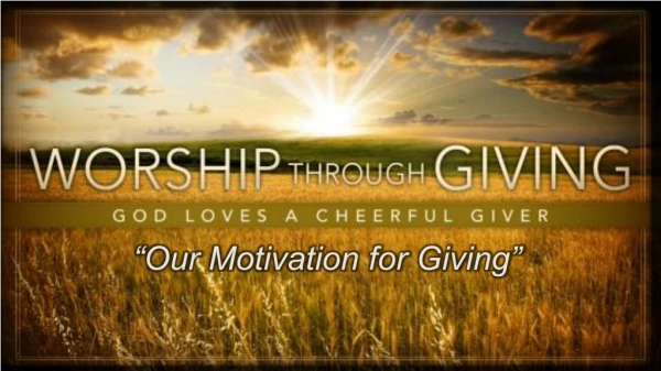 “Our Motivation for Giving”