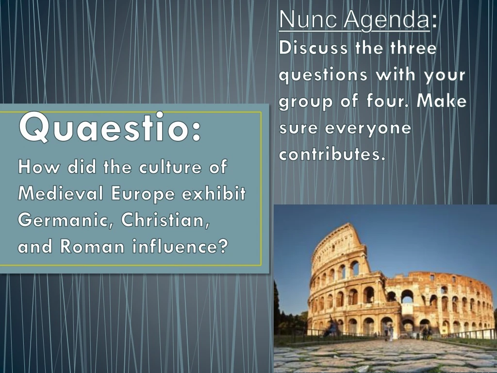 quaestio how did the culture of medieval europe exhibit germanic christian and roman influence