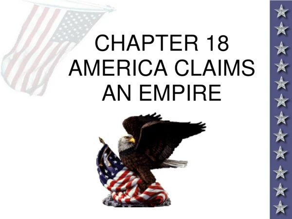 CHAPTER 18 AMERICA CLAIMS AN EMPIRE