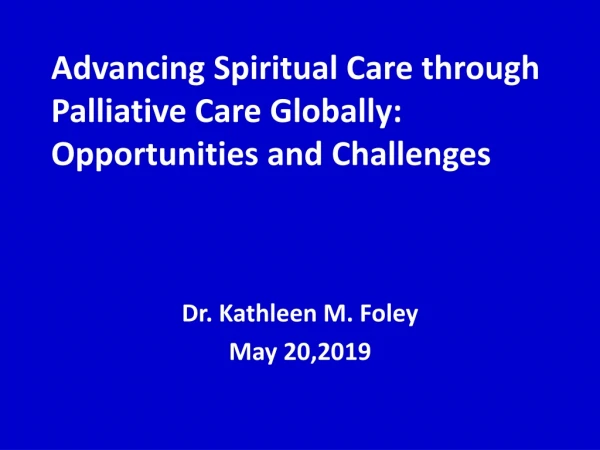 Advancing Spiritual Care through Palliative Care Globally: Opportunities and Challenges