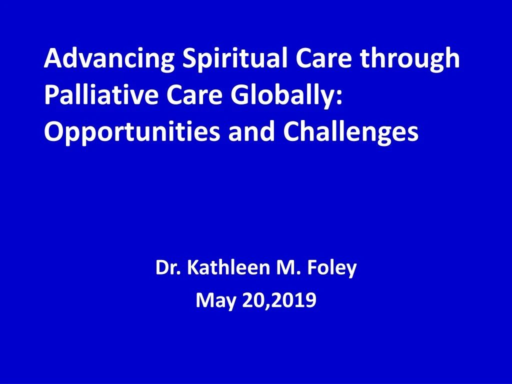 advancing spiritual care through palliative care globally opportunities and challenges