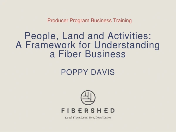 People, Land and Activities: A Framework for Understanding a Fiber Business POPPY DAVIS