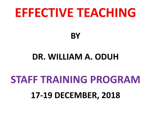EFFECTIVE TEACHING BY DR. WILLIAM A. ODUH STAFF TRAINING PROGRAM 17-19 DECEMBER, 2018