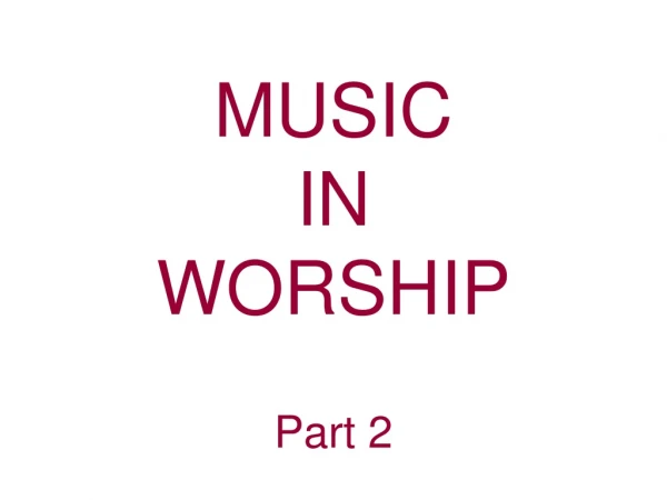 MUSIC IN WORSHIP Part 2