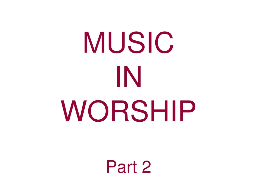 music in worship part 2