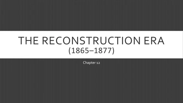 The reconstruction era (1865–1877 )