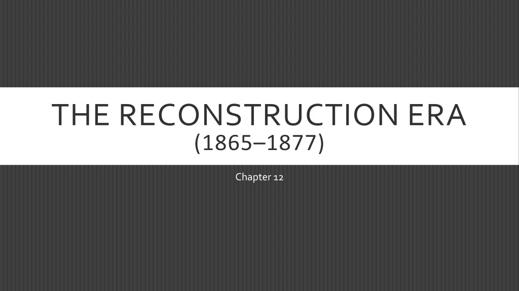 the reconstruction era 1865 1877