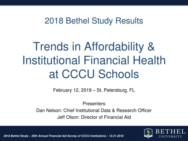 2018 Bethel Study Results Trends in Affordability &amp; Institutional Financial Health at CCCU Schools