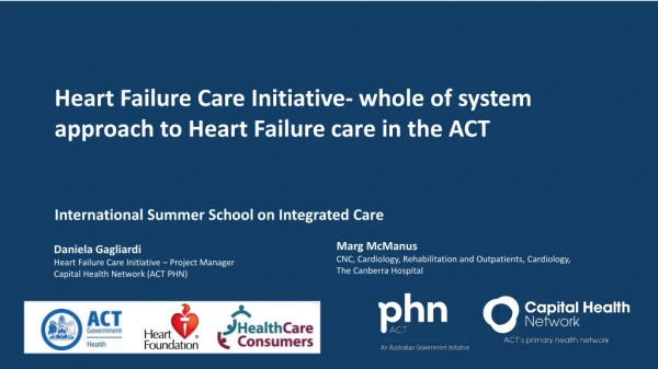 Heart Failure Care Initiative - whole of system approach to Heart F ailure care in the ACT