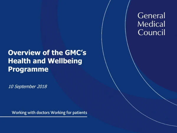 Overview of the GMC’s Health and Wellbeing Programme 10 September 2018